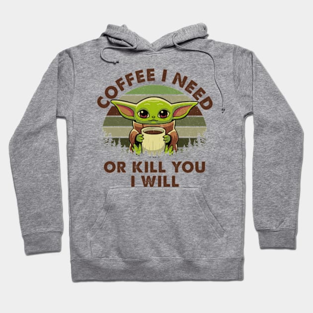 Coffee I Need Or Kill You I Will Hoodie by Three Meat Curry